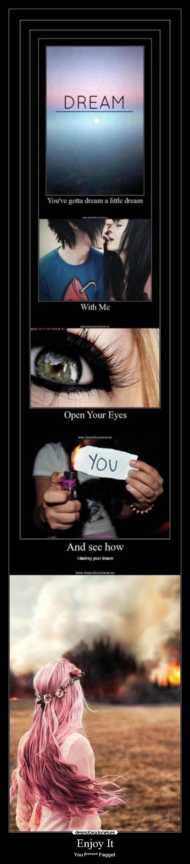 Enjoy It - You f****** Faggot