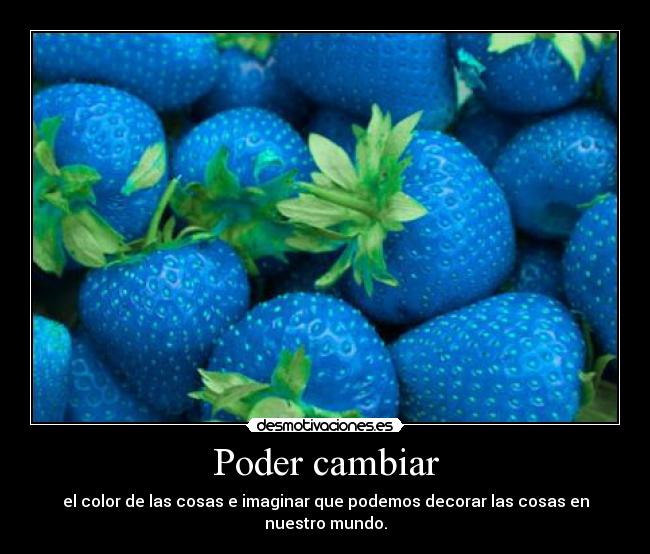 carteles poder cambiar color las cosas desmotivaciones