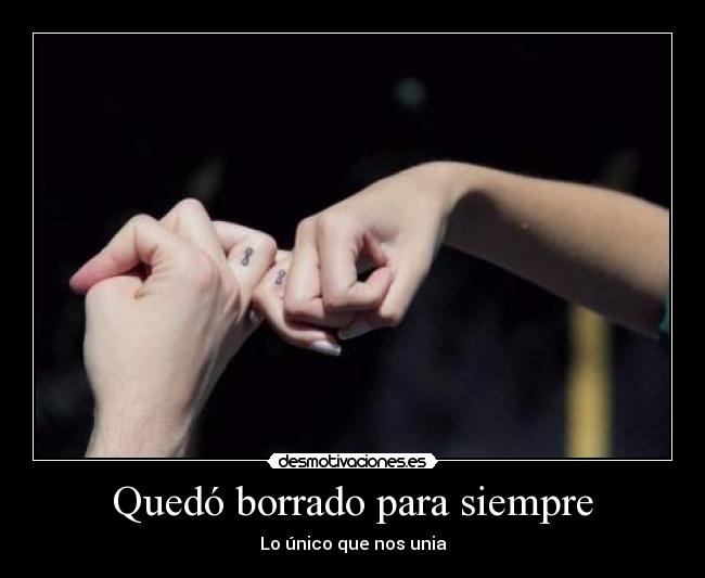 Quedó borrado para siempre - Lo único que nos unia