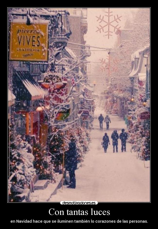 Con tantas luces - en Navidad hace que se iluminen también lo corazones de las personas.