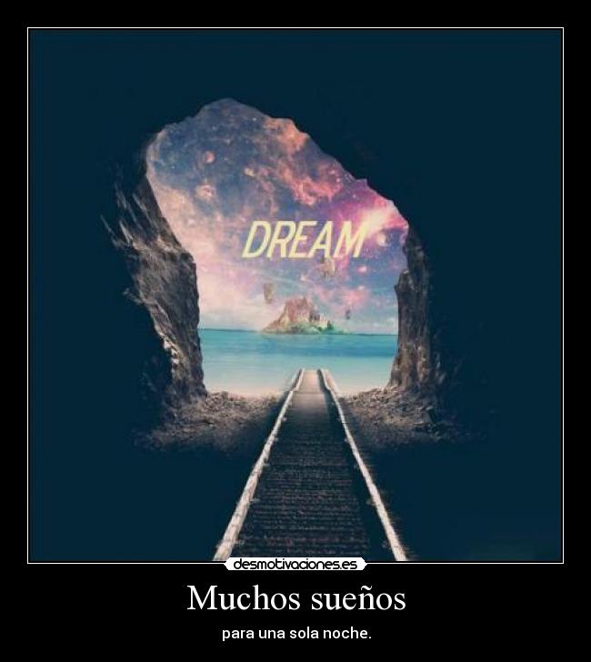 Muchos sueños - para una sola noche.