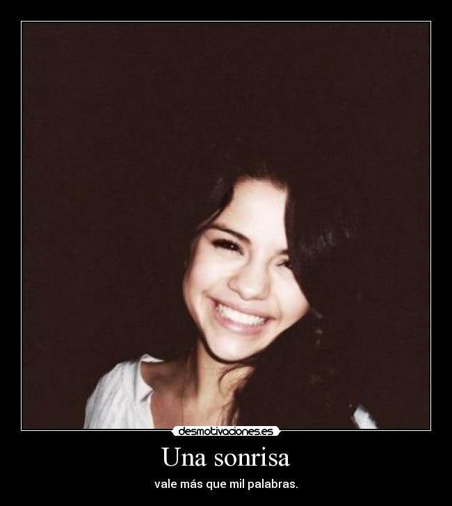 Una sonrisa - vale más que mil palabras.