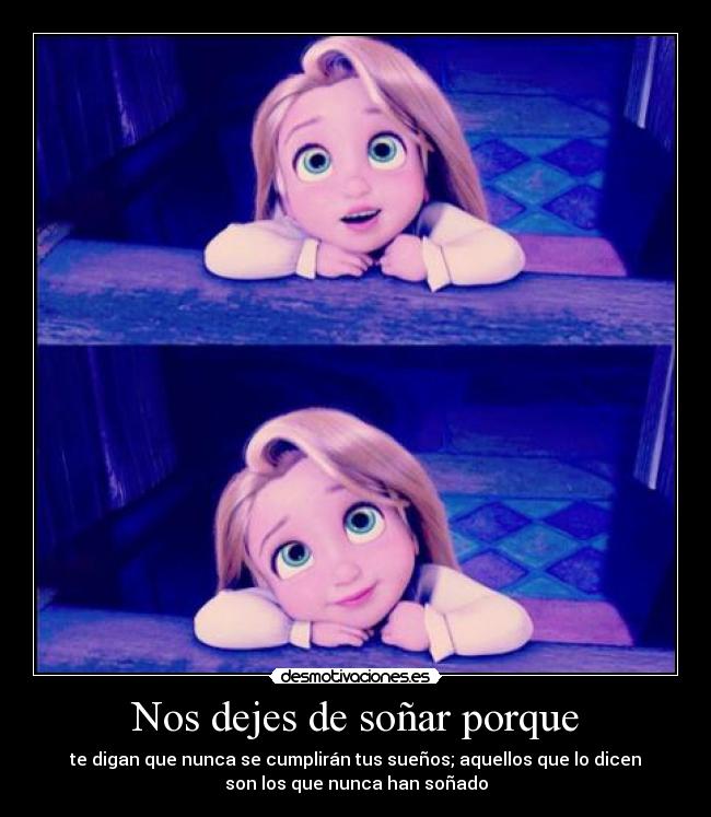 Nos dejes de soñar porque -