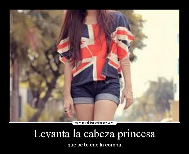 Levanta la cabeza princesa - 