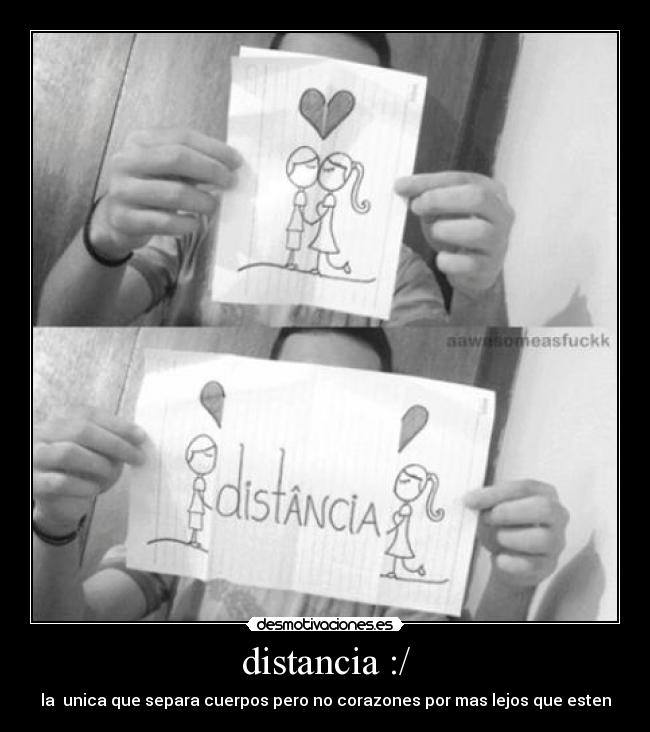 distancia :/ - la unica que separa cuerpos pero no corazones por mas lejos que esten