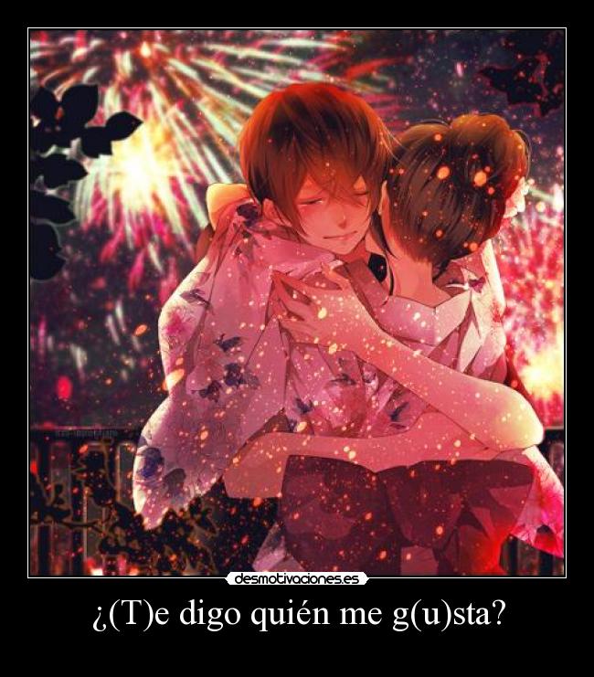 ¿(T)e digo quién me g(u)sta? -