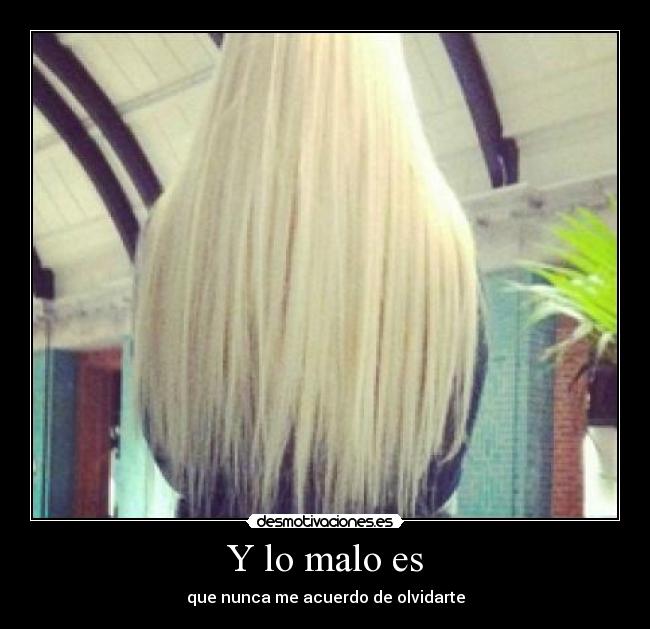 Y lo malo es - 