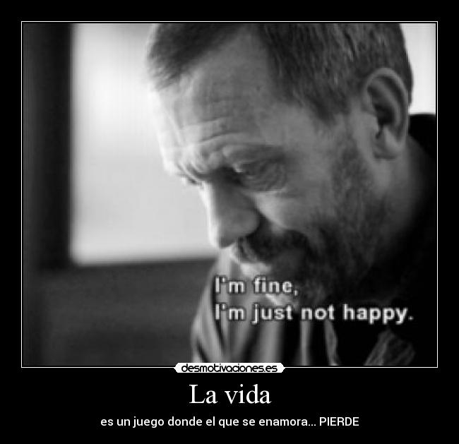 La vida - es un juego donde el que se enamora... PIERDE