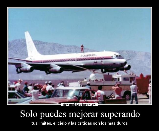 Solo puedes mejorar superando -
