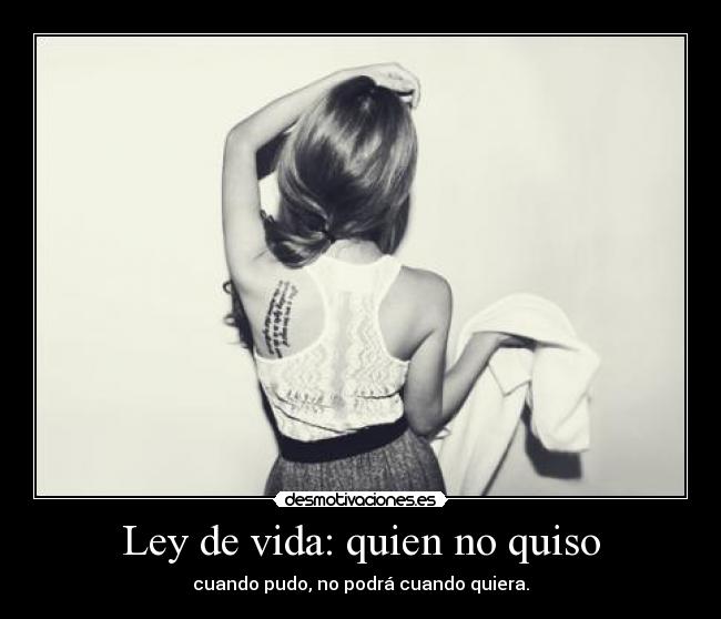 Ley de vida: quien no quiso -
