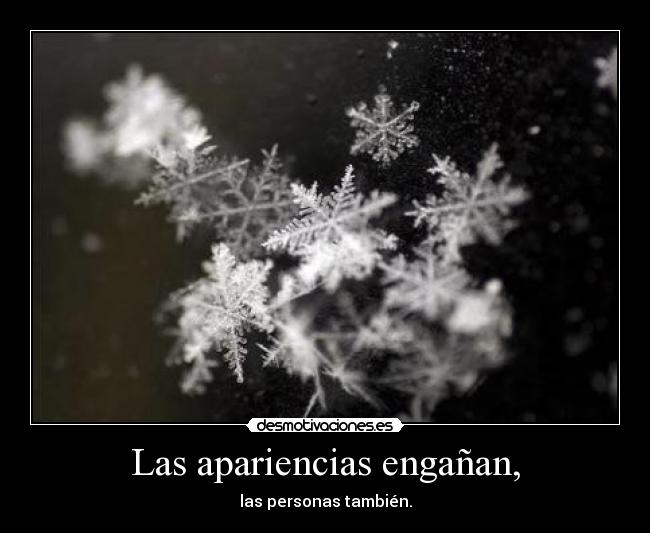 Las apariencias engañan, -