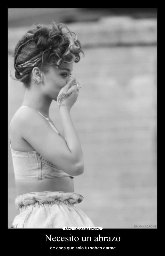 Necesito un abrazo - de esos que solo tu sabes darme