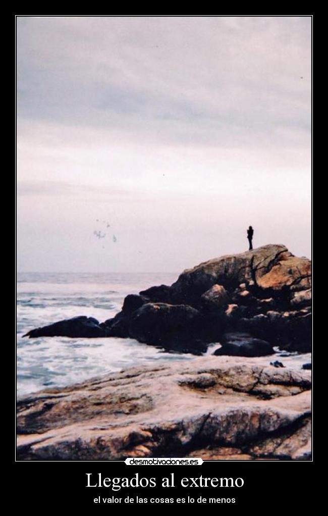 Llegados al extremo - el valor de las cosas es lo de menos