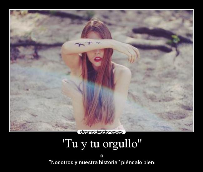 Tu y tu orgullo -