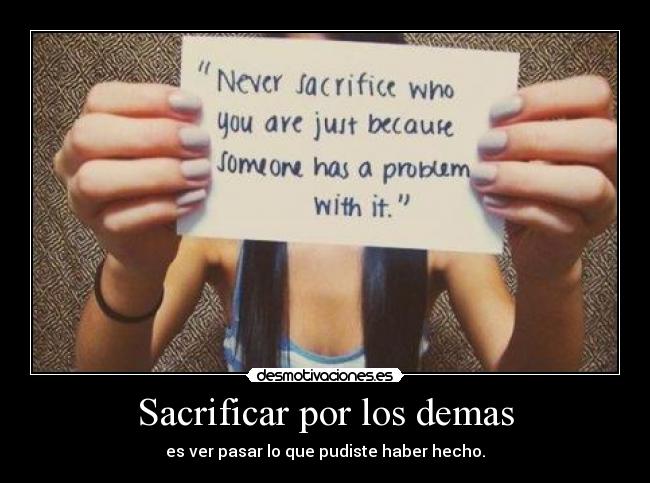 Sacrificar por los demas -