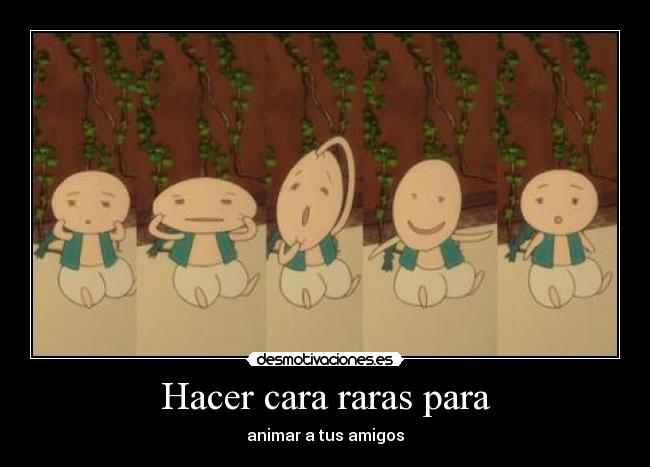 Hacer cara raras para - animar a tus amigos