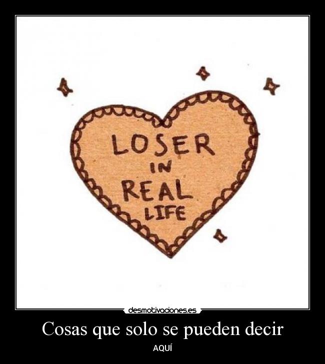 Cosas que solo se pueden decir - AQUÍ