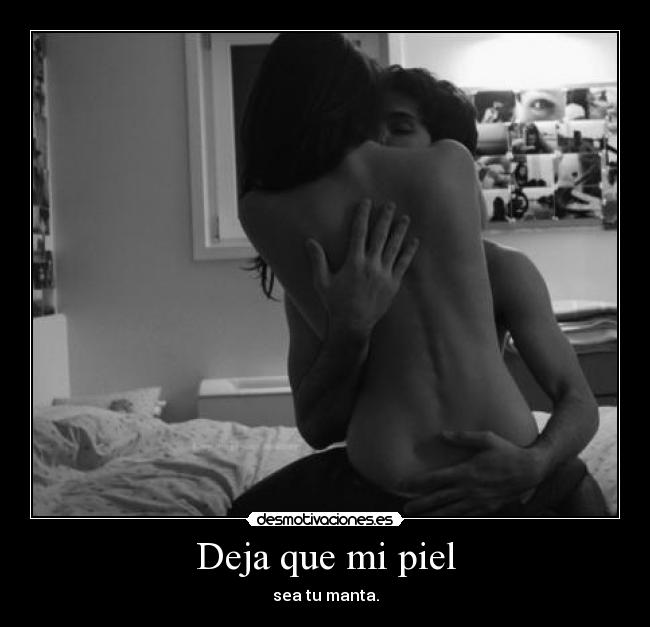 Deja que mi piel -