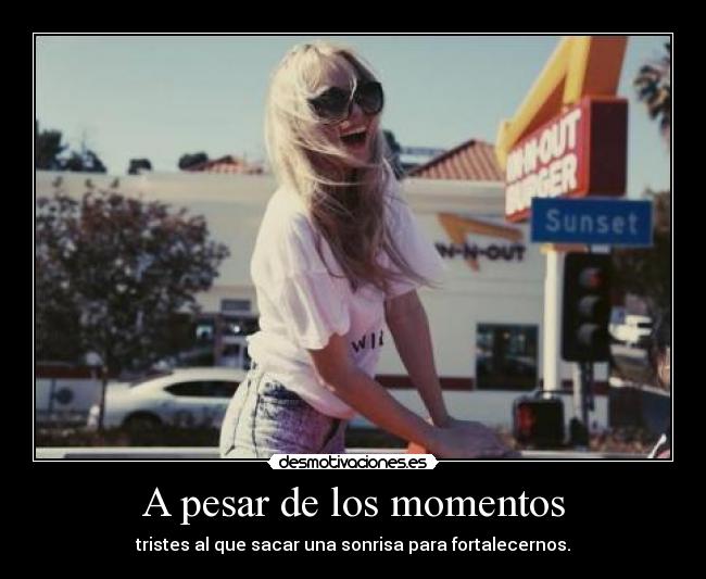 A pesar de los momentos -
