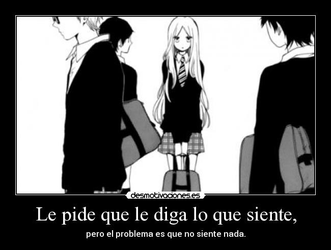 Le pide que le diga lo que siente, - 