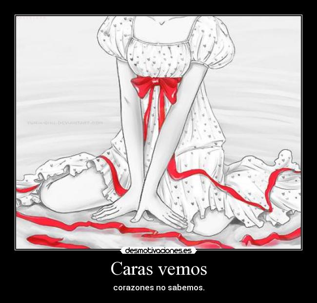 Caras vemos - corazones no sabemos.