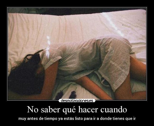 No saber qué hacer cuando -