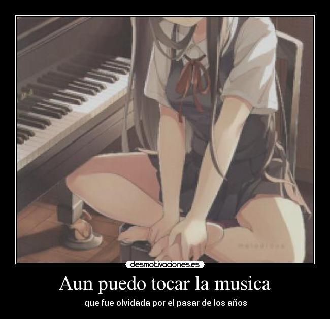Aun puedo tocar la musica - que fue olvidada por el pasar de los años
