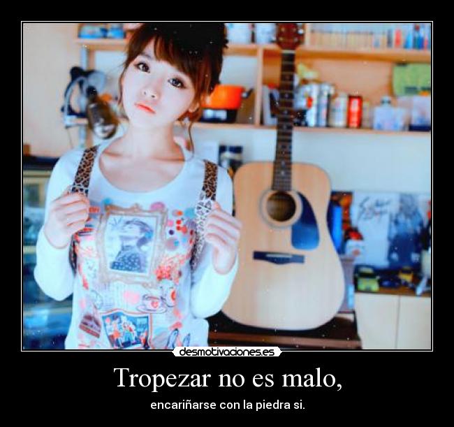 Tropezar no es malo, -