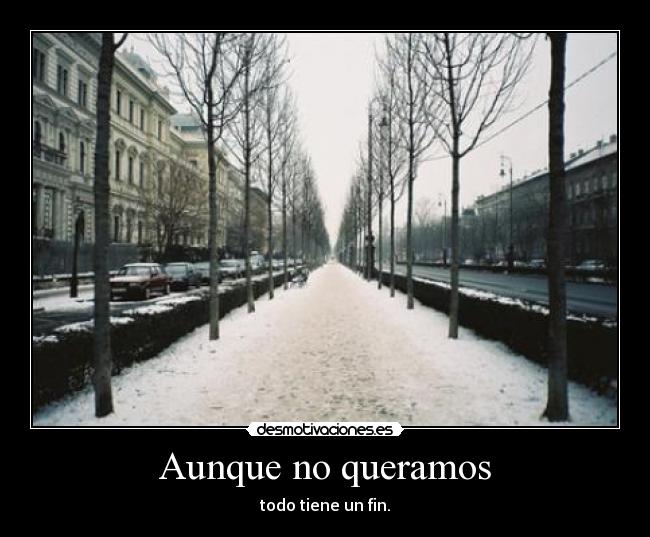 Aunque no queramos -