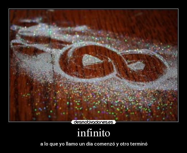infinito - a lo que yo llamo un día comenzó y otro terminó