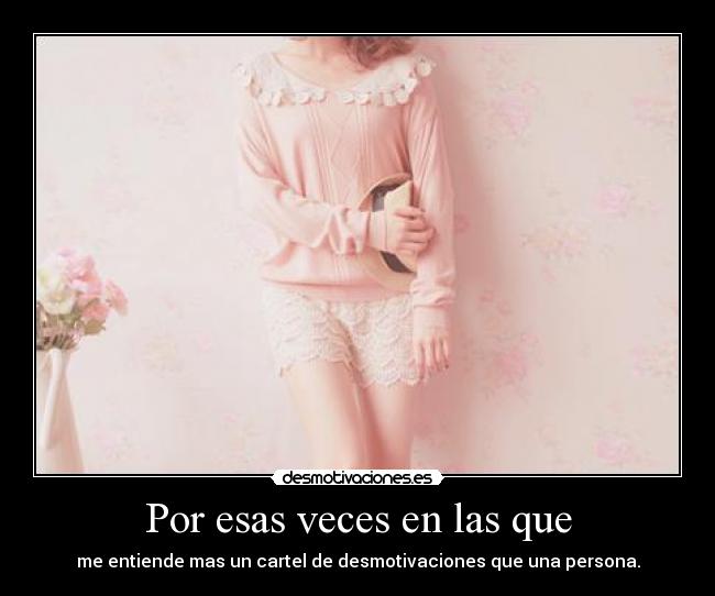 Por esas veces en las que - 