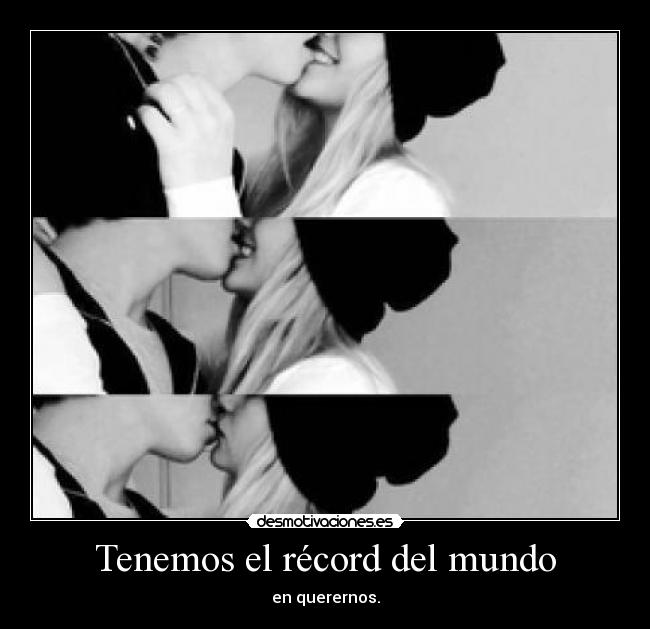 Tenemos el récord del mundo - en querernos.