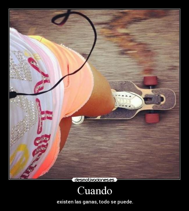 Cuando - existen las ganas, todo se puede.