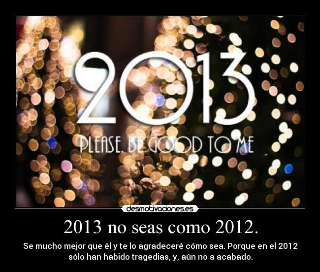 2013 no seas como 2012. -