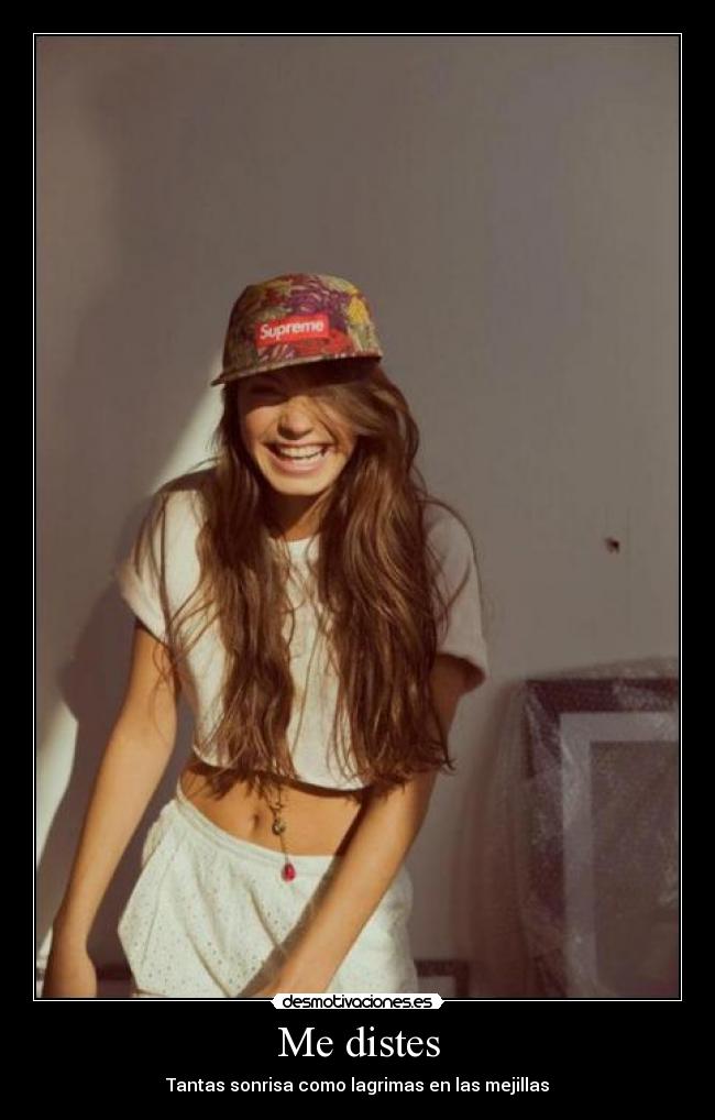 Me distes - Tantas sonrisa como lagrimas en las mejillas