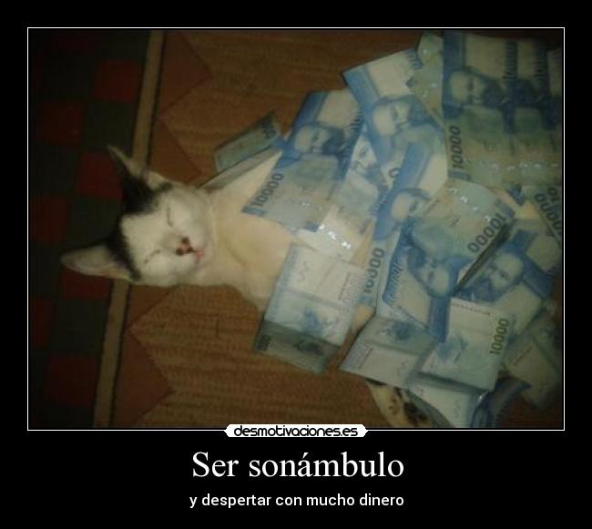 Ser sonámbulo - y despertar con mucho dinero