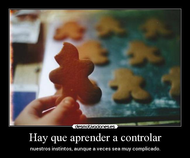 Hay que aprender a controlar -