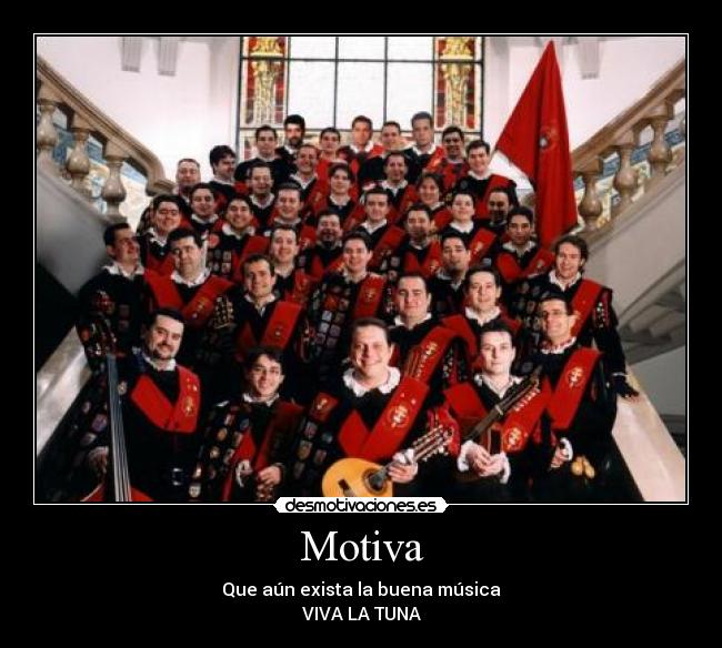 Motiva - Que aún exista la buena música
VIVA LA TUNA