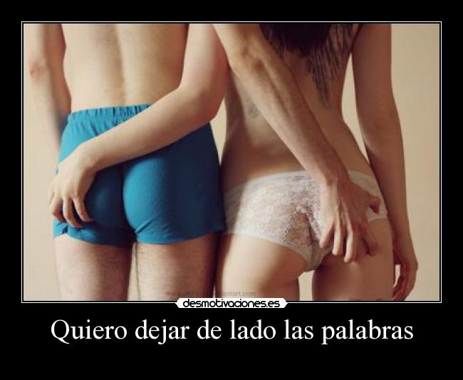 Quiero dejar de lado las palabras -