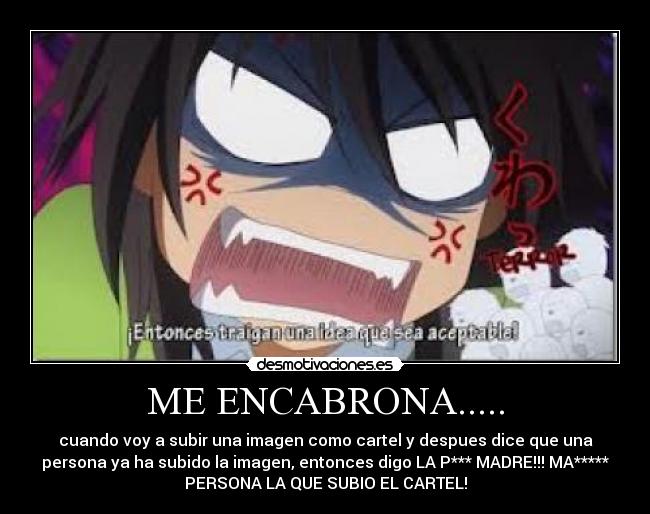 ME ENCABRONA..... -