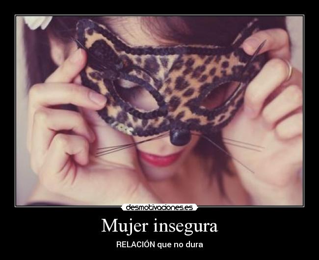 Mujer insegura - RELACIÓN que no dura