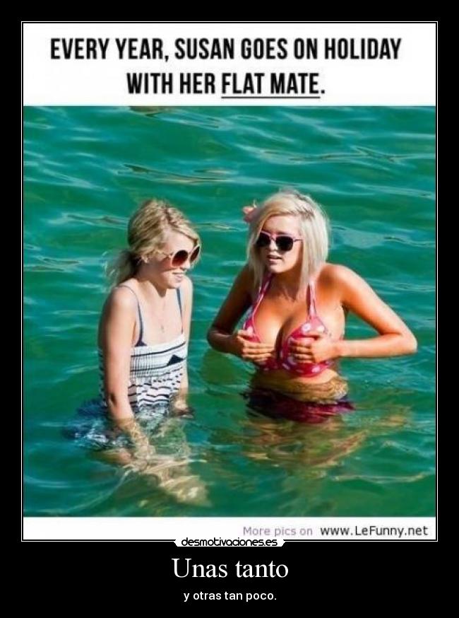 Unas tanto - y otras tan poco.