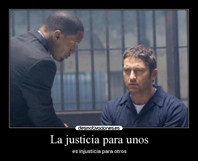La justicia para unos - es injusticia para otros
