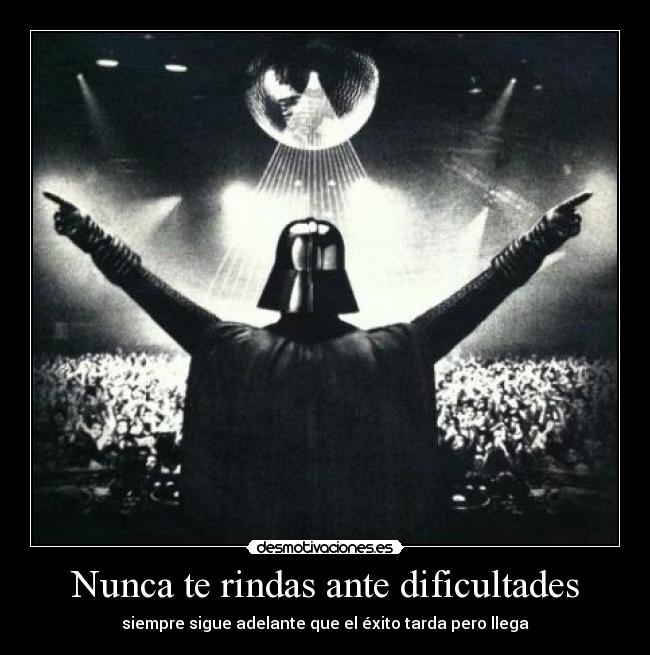 Nunca te rindas ante dificultades -