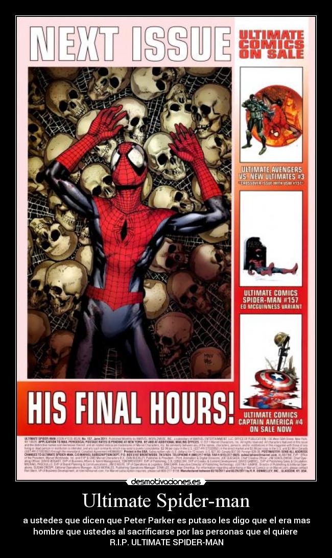 Ultimate Spider-man - a ustedes que dicen que Peter Parker es putaso les digo que el era mas
hombre que ustedes al sacrificarse por las personas que el quiere
R.I.P. ULTIMATE SPIDER-MAN