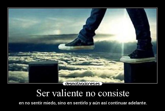 Ser valiente no consiste - 