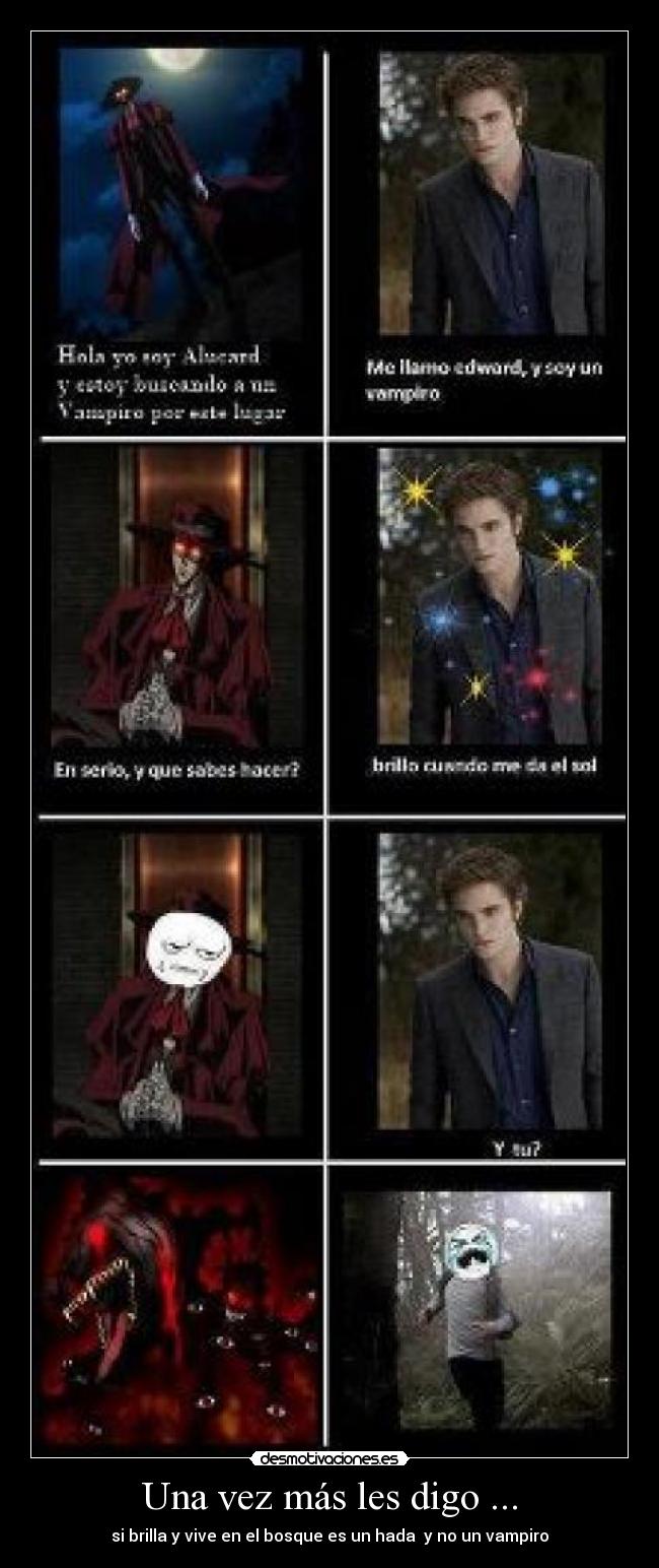 Una vez más les digo ... - si brilla y vive en el bosque es un hada  y no un vampiro