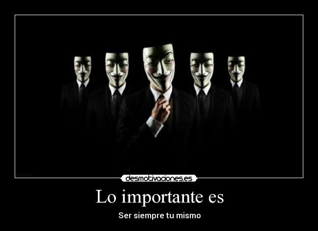 Lo importante es - Ser siempre tu mismo