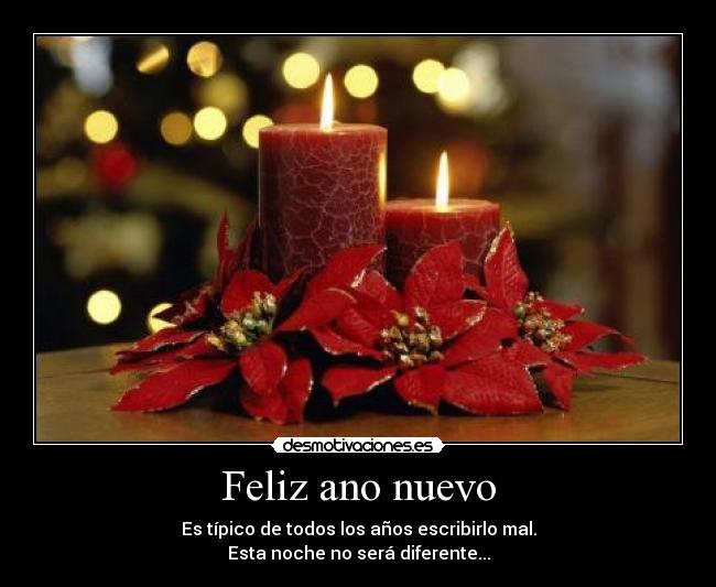 Feliz ano nuevo - Es típico de todos los años escribirlo mal.
Esta noche no será diferente...
