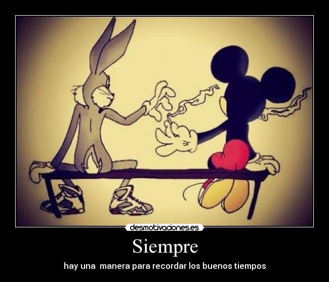 Siempre - hay una manera para recordar los buenos tiempos